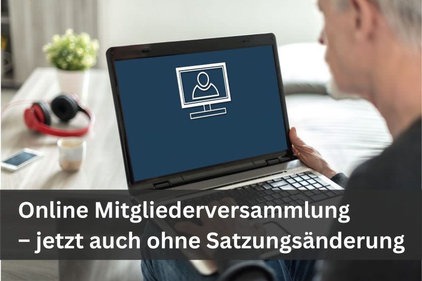 Online Mitgliederversammlung – jetzt auch ohne Satzungsänderung