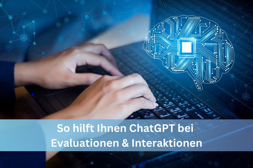 ChatGPT für Evaluationen und Interaktionen